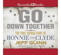 Go Down Together: The True, Untold Story of Bonnie and Clyde [Import]