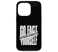 Go Fact Yourself La vérité Compte la Science Vérification Coque pour iPhone 13 Pro