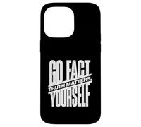 Go Fact Yourself La vérité Compte la Science Vérification Coque pour iPhone 14 Pro Max