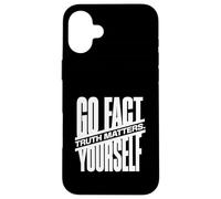 Go Fact Yourself La vérité Compte la Science Vérification Coque pour iPhone 16 Plus