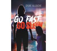 Go fast go slow - Sylvie Allouche - Syros Jeunesse - broché - Roman adolescent