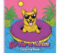 Go For a Swim Coloring Book | Relaxing Summer Fun to Help Stress Relief: 25 Unique Pages of Swimming Related Scenes and Activities