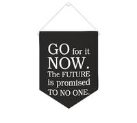 Go for It Now. The Future Is Promised to No One Bannière murale inspirante à suspendre au mur Décoration murale pour salon, chambre à coucher, bureau, cadeaux de vacances 25,4 x 30,5 cm