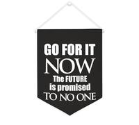 Go for It Now. The Future Is Promised to No One Bannière murale inspirante à suspendre au mur Décoration pour salon, chambre à coucher, bureau, cadeaux de vacances 30,5 x 40,6 cm