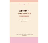 Go for It Weekly Planner 2026: Peach Blossom Edition - 52 weeks of tasks, habits, gratitude, reflection and daily planning