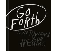Go Forth: An Inspirational Gift Book to Believe in Yourself