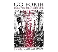 Go Forth: Lose Yourself into Life