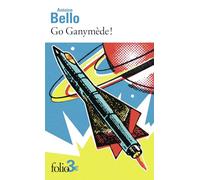 Antoine Bello – Go Ganymède ! – Nouvelles – Poche
