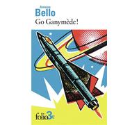 Antoine Bello – Go Ganymède ! – Nouvelles – Poche