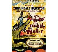 Go Gator and Muddy the Water Pamela Bordelon, Zora Neale Hurston (Auteur)