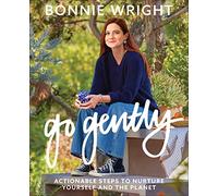 Go Gently: Actionable Steps to Nurture Yourself and the Planet - A Gentle Guide to Sustainable Living with Simple Tips for Composting, Gardening, and Self-Care at Home