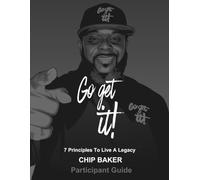 Go Get It: 7 Principles to Live a Legacy: Participant Guide