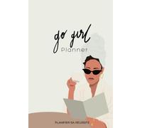 Go Girl Planner | Planifier sa réussite, s'organiser au quotidien, atteindre ses objectifs | Planner entrepreneuse, freelance, maman, étudiante: ... mois avec citations motivantes et inspirantes