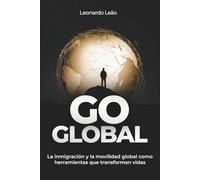 Go Global: La inmigración y la movilidad como herramientas que transforman vidas.