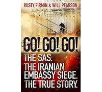 Go Go Go : Le SAS. La victoire de l'ambassade d'Iran. The True Story, Pearson, Will,