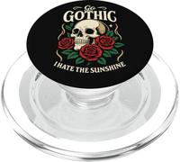 Go Gothic I Hate The Sunshine Skull Roses Dark Humour Goth PopSockets PopGrip pour MagSafe
