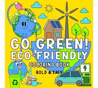 Go Green! Eco-Friendly Coloring and Activity Book: Fun Mix of Coloring Pages and Mazes to Explore Green Living for Kids and Teens