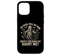 Go Head Tell My Mommy Haunt Me Fantôme drôle Coque pour iPhone 12/12 Pro