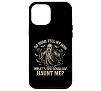 Go Head Tell My Mommy Haunt Me Fantôme drôle Coque pour iPhone 12 Pro Max