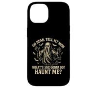 Go Head Tell My Mommy Haunt Me Fantôme drôle Coque pour iPhone 14