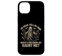 Go Head Tell My Mommy Haunt Me Fantôme drôle Coque pour iPhone 14 Plus