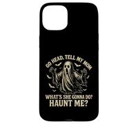 Go Head Tell My Mommy Haunt Me Fantôme drôle Coque pour iPhone 15 Plus