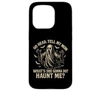 Go Head Tell My Mommy Haunt Me Fantôme drôle Coque pour iPhone 15 Pro