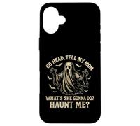 Go Head Tell My Mommy Haunt Me Fantôme drôle Coque pour iPhone 16 Plus