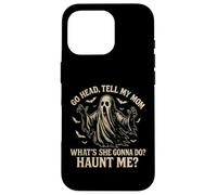 Go Head Tell My Mommy Haunt Me Fantôme drôle Coque pour iPhone 16 Pro
