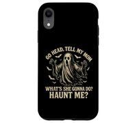 Go Head Tell My Mommy Haunt Me Fantôme drôle Coque pour iPhone XR
