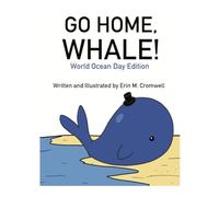 Go Home, Whale!: World Ocean Day Edition