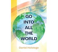 Go Into All the World: Embracing the Mission Mandate of God's Covenant