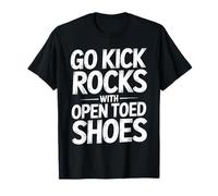 Go Kick Rocks with Open Toed Shoes Petites plaisanteries T-Shirt