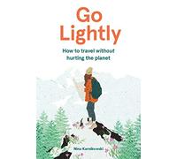 Go Lightly : How to Travel Without Hurting the Planet – Laurence King Verlag