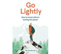Go Lightly : How to Travel Without Hurting the Planet (Aller léger : comment voyager sans nuire à la planète)