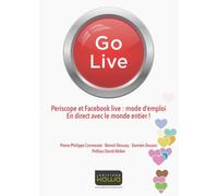 Go Live - Periscope Et Facebook Live : Mode D'emploi, En Direct Avec Le Monde Entier !
