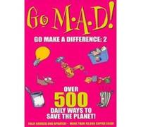 Go M.A.D 2: Over 500 Daily Ways to Save the Planet!: v. 2 - [Version Originale] Think Publishing In Association With The Ecologist (Auteur)