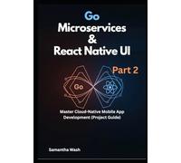 Go Microservices & React Native UI Part 2: Master Cloud-Native Mobile App Development (Project Guide)