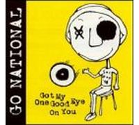 Go National - Got My One Good Eye on You