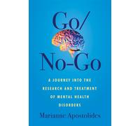 Go/No-Go A Journey Into the Research and Treatment of Mental Health Disorders - Marianne Apostolides - Book*hug Press - ebook (ePub) - Livre