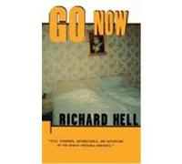 Go Now Richard Hell (Auteur)