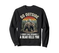 Go Outside Worst Case Scenario A Bear Kills You Sweatshirt