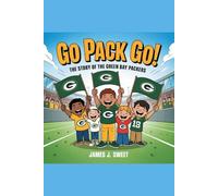 Go Pack Go!: The Story of the Green Bay Packers