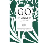 GO PLANNER - FAIS PÉTILLER TA VIE ! Mon agenda journal minimaliste pour PLANIFIER - CRÉER - OPTIMISER - Année 2025 - Couverture Feuillage vert