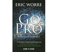 Go pro Visez l'excellence - Eric Worre - Un Monde Different - broché - Guide