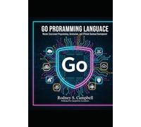 Go Programming Language: Master Concurrent Programming, Goroutines, and Efficient Backend Development