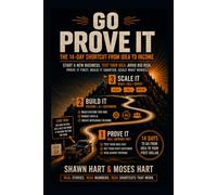 Go Prove It! The 14-Day Shortcut From Idea To Income: 4 days to test your idea, find your first customer, and build what works! Want to start a new business from scratch? Prove it first!