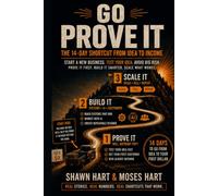 Go Prove It! The 14-Day Shortcut From Idea To Income: 4 days to test your idea, find your first customer, and build what works! Want to start a new business from scratch? Prove it first!