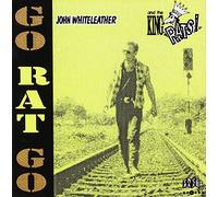Go Rat Go by John Whiteleather & The King Rats (2001-10-16)