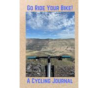Go Ride your Bike: A Cycling Journal